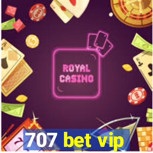 707 bet vip